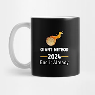 Giant Meteor 2024 - End it Already Mug